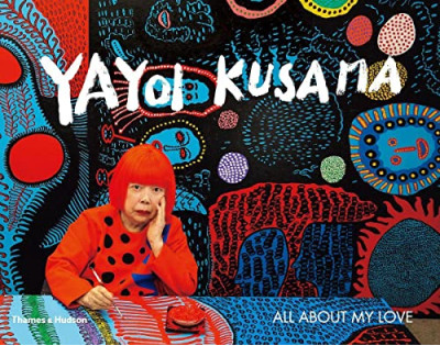 Yayoi Kusama : All About My Love