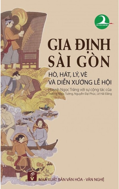 Gia Định Sài Gòn-Hò Hát Lý Vè Và Diễn Xướng Lễ Hội