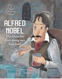 Truyện Kể Về Những Người Nổi Tiếng - Alfred Nobel - Nhà khoa học luôn mong mỏi hòa bình