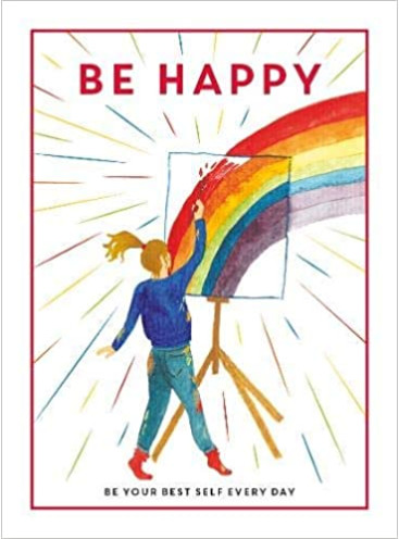 Be Happy: Be Your Best Self Every Day