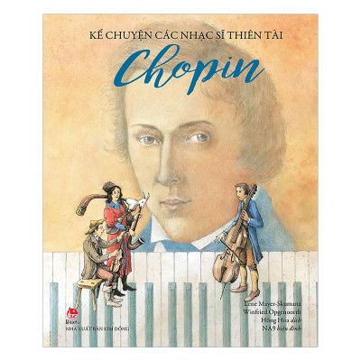 Kể Chuyện Các Nhạc Sĩ Thiên Tài-Chopin