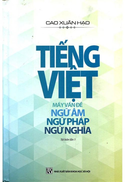 Tiếng Việt, Mấy Vấn Đề Ngữ Âm, Ngữ Pháp, Ngữ Nghĩa