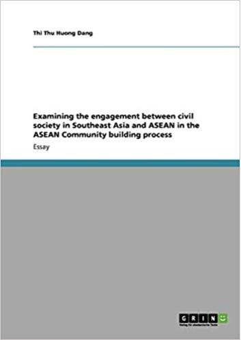 Examining the engagement between civil society in Southeast Asia and ASEAN in the ASEAN Community building process