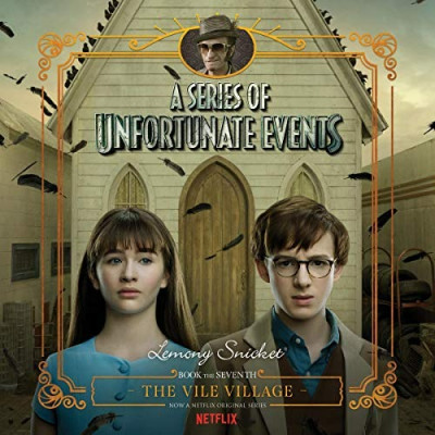 The Complete Wreck - A Series of Unfortunate Events: Book 7 - The Vile Village