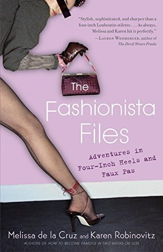 The Fashionista Files : Adventures in Four-Inch Heels and Faux Pas