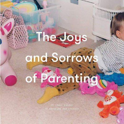 The Joys and Sorrows of Parenting