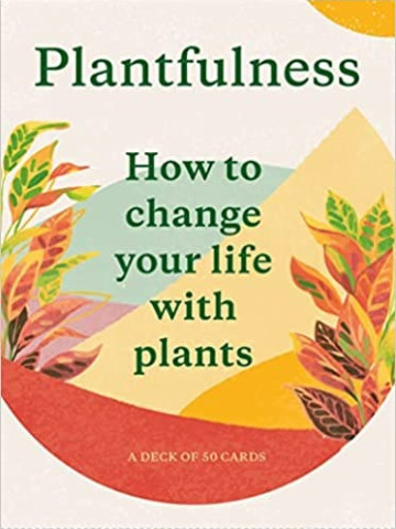 Plantfulness : How to Change Your Life with Plants